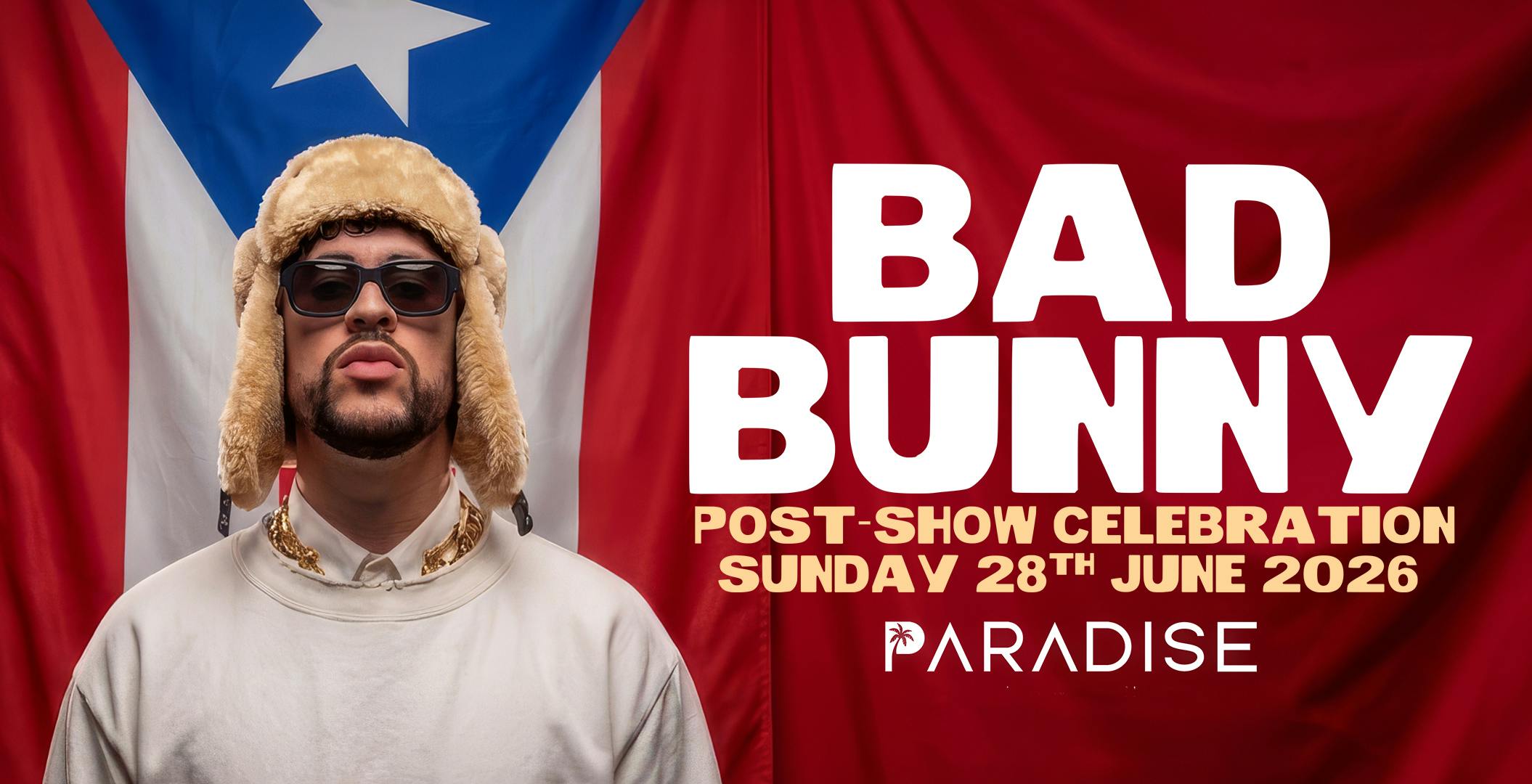 BAD BUNNY AFTER PARTY AT @ PARADISE - SUNDAY 28/06/26