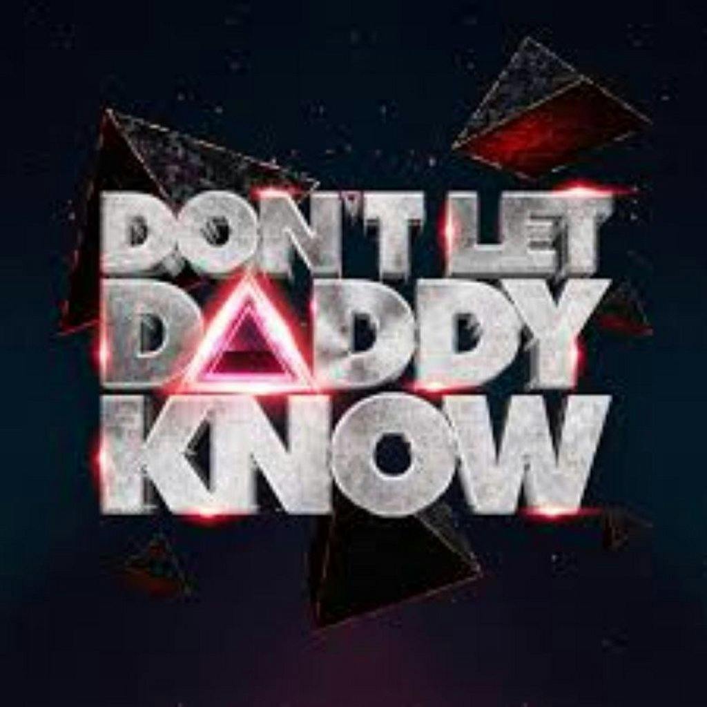 Don't Let Daddy Know